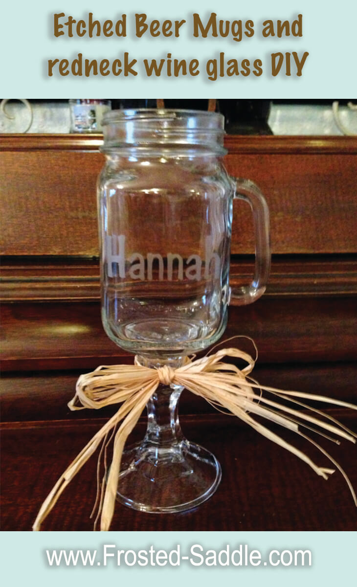 Etched beer mugs and redneck wine glass DIY